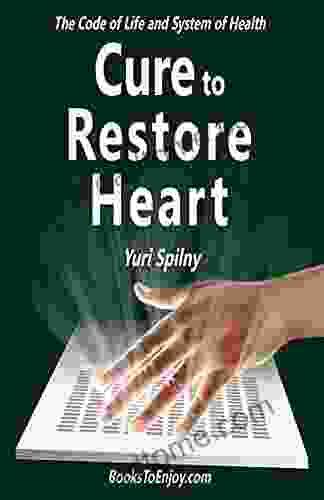 Cure To Restore Heart: The Code Of Life And System Of Health
