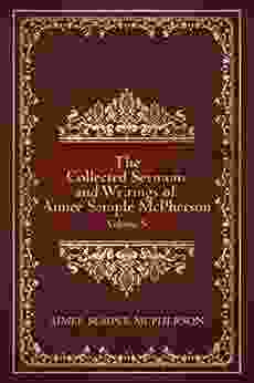 The Collected Sermons And Writings Of Aimee Semple McPherson: Volume 5