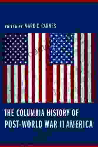 The Columbia History of Post World War II America (Columbia Guides to American History Ad Cultures)