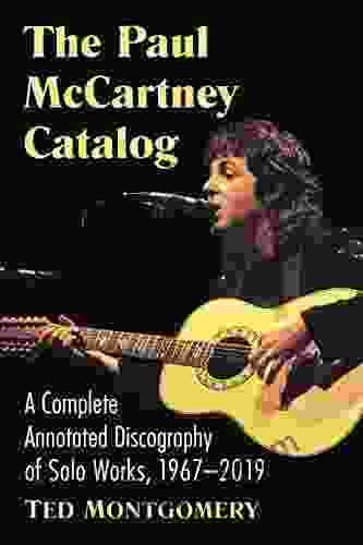 The Paul McCartney Catalog: A Complete Annotated Discography Of Solo Works 1967 2024