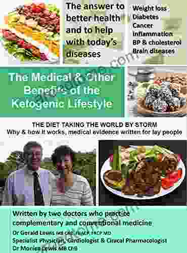 The Medical And Other Benefits Of The Ketogenic Lifestyle: The Diet Taking The World By Storm Why And How It Works
