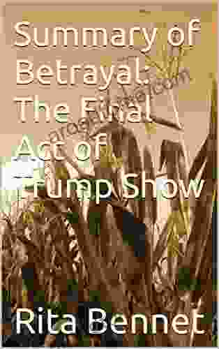 Summary of Betrayal: The Final Act of Trump Show