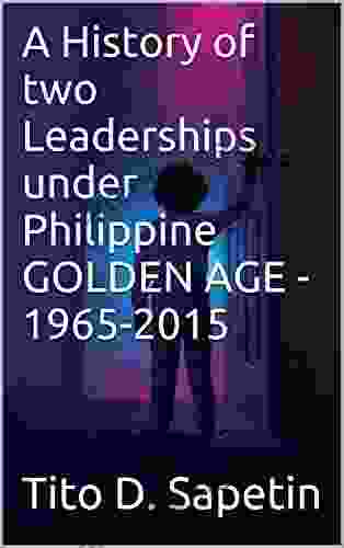 A History Of Two Leaderships Under Philippine GOLDEN AGE 1965 2024 ( 10+3 MDGC 120th Volume Sub Volume # 10)