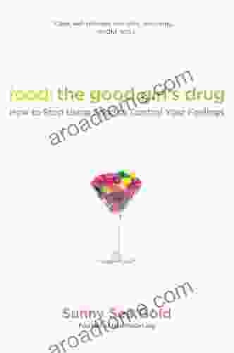 Food: The Good Girl S Drug: How To Stop Using Food To Control Your Feelings