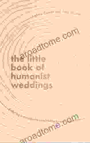 The Little Of Humanist Weddings: Enduring Inspiration For Celebrating Love And Commitment