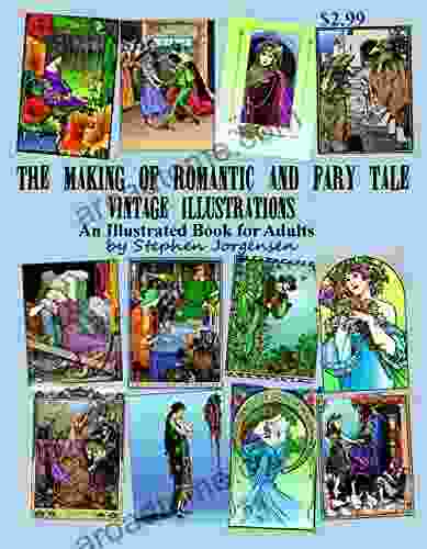 The Making of Romantic and Fairy Tale Vintage Illustrations an Illustrated for Adults
