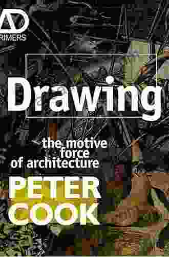 Drawing: The Motive Force Of Architecture (Architectural Design Primer)