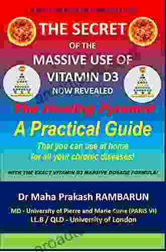 The Secret Of The Massive Use Of Vitamin D3 Now Revealed: The Healing Pyramid: A Practical Guide That You Can Use At Home For All Your Chronic Diseases