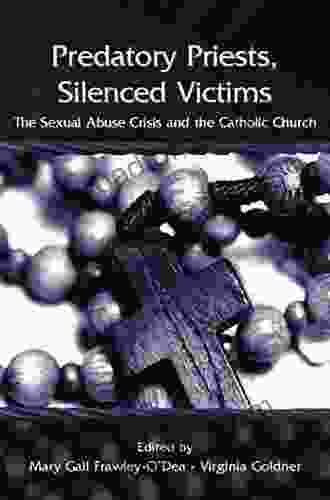 Predatory Priests Silenced Victims: The Sexual Abuse Crisis And The Catholic Church
