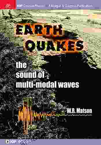 Earthquakes: The Sound Of Multi Modal Waves (IOP Concise Physics)