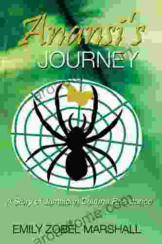 Anansi S Journey: A Story Of Jamaican Cultural Resistance