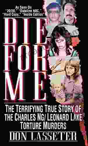 Die For Me: The Terrifying Story Of Charles Ng/Leonard Lake Torture Murders