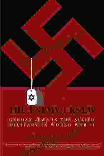 The Enemy I Knew: German Jews In The Allied Military In World War II