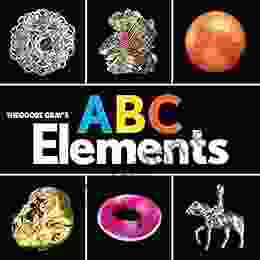 Theodore Gray S ABC Elements (Baby Elements)