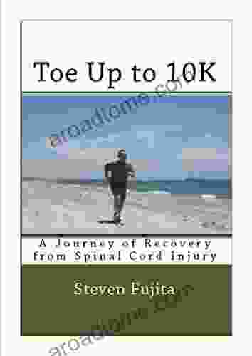 Toe Up To 10K: A Journey Of Recovery From Spinal Cord Injury