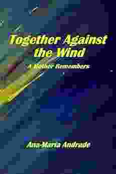 Together Against The Wind: A Mother Remembers