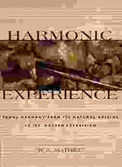 Harmonic Experience: Tonal Harmony From Its Natural Origins To Its Modern Expression