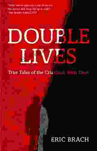 Double Lives: True Tales Of The Criminals Next Door (A True Crime Serial Killers For Fans Of Cold Case Files Or If You Tell)