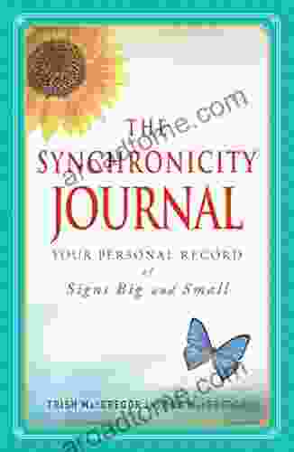 The Synchronicity Journal: Your Personal Record Of Signs Big And Small