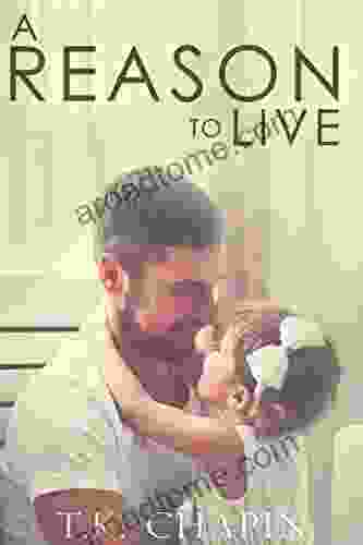 A Reason To Live: An Unexpected Father Romance Novel (A Reason To Love 1)