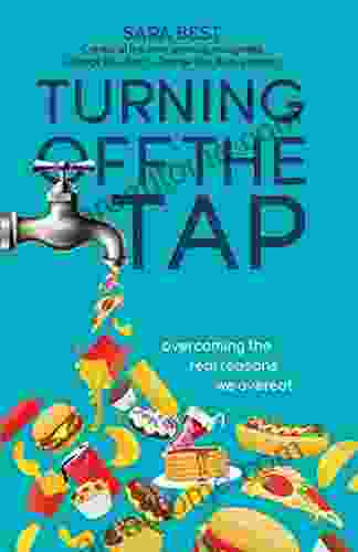 Turning Off The Tap: Overcoming The Real Reasons We Overeat