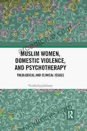 Muslim Women Domestic Violence And Psychotherapy: Theological And Clinical Issues