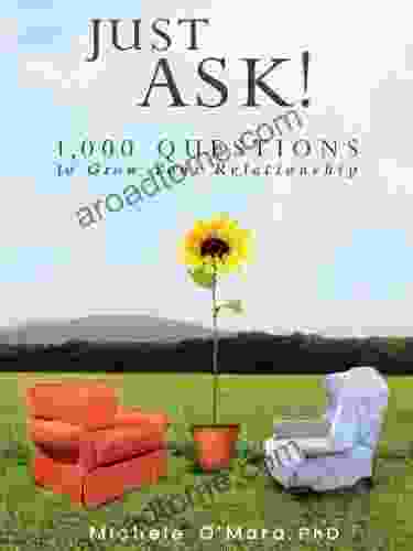 Just Ask 1 000 Questions To Grow Your Relationship