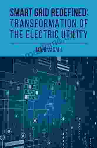 Smart Grid Redefined: Transformation Of The Electric Utility: The Transformed Electric Utility