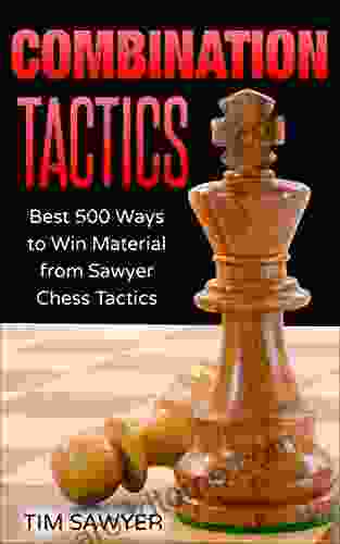 Combination Tactics: Best 500 Ways To Win Material From Sawyer Chess Tactics
