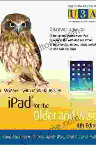 IPad For The Older And Wiser: Get Up And Running Safely And Quickly With The Apple IPad (The Third Age Trust (U3A)/Older Wiser 15)