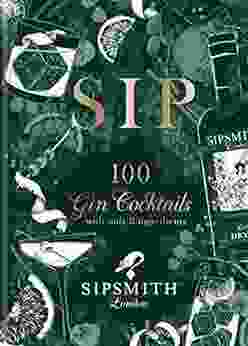 Sipsmith: Sip: 100 gin cocktails with only three ingredients