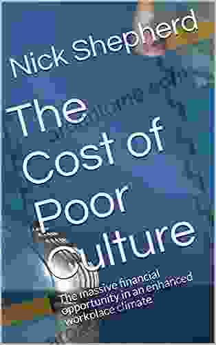 The Cost of Poor Culture: The massive financial opportunity in an enhanced workplace climate