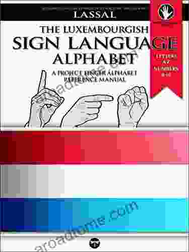 The Luxembourgish Sign Language Alphabet A Project FingerAlphabet Reference Manual: Letters A Z Numbers 0 10 Two Viewing Angles (Project Fingeralphabet Basic Manuals 4)