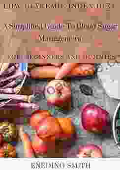 Low Glycemic Index Diet A Simplified Guide To Blood Sugar Management For Beginners And Dummies