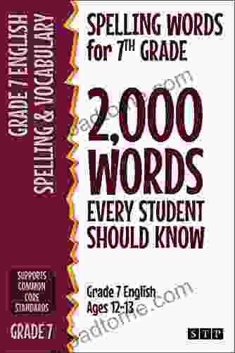 Spelling Words For 7th Grade: 2 000 Words Every Student Should Know (Grade 7 English Ages 12 13) (2 000 Spelling Words (US Editions) 4)