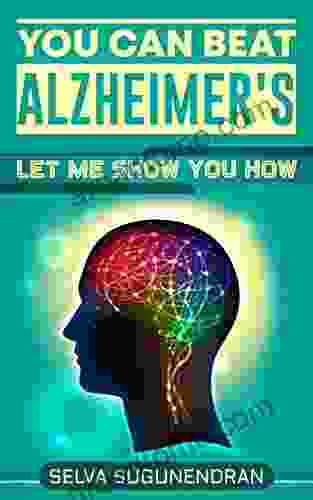 You Can Beat Alzheimer S: Let Me Show You How