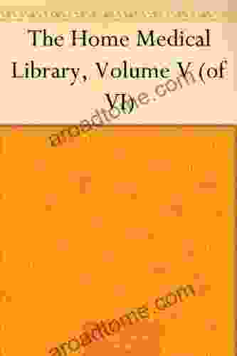 The Home Medical Library Volume V (of VI)