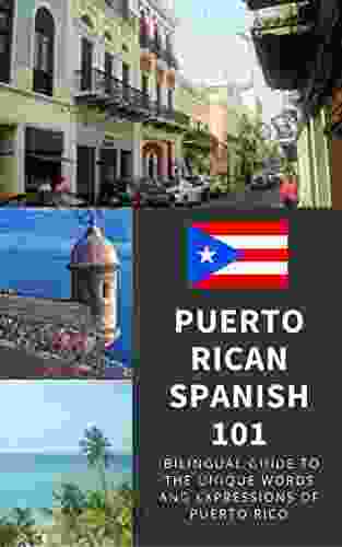 Puerto Rican Spanish 101: Bilingual Dictionary And Phrasebook For Spanish Learners And Travelers To Puerto Rico