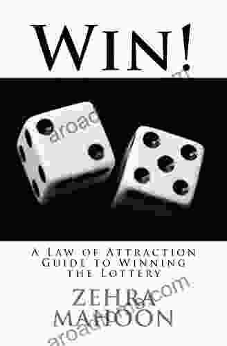 Win : A Law Of Attraction Guide To Winning The Lottery (zmahoon Law Of Attraction 4)