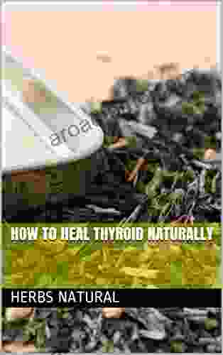 How To Heal Thyroid Naturally