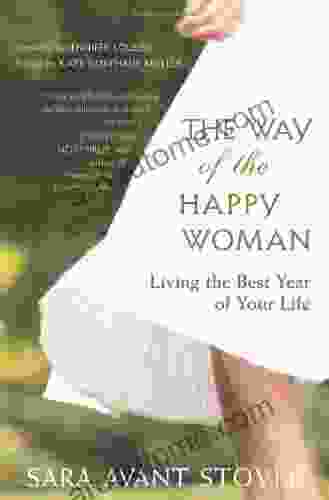 The Way Of The Happy Woman: Living The Best Year Of Your Life