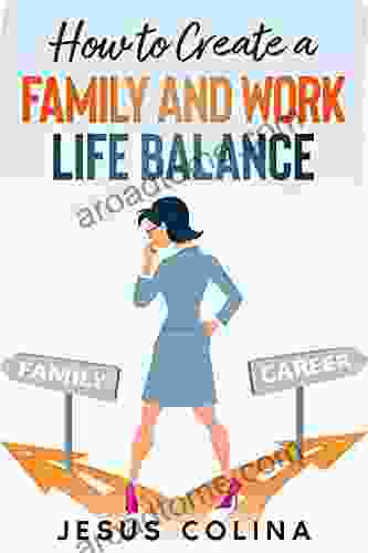 How To Create A Family And Work Life Balance: The Family/Work Life Responsibilities