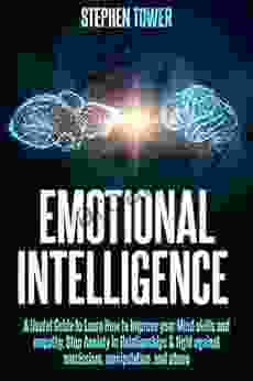 Emotional Intelligence: A Useful Guide To Learn How To Improve Your Mind Skills And Empathy Stop Anxiety In Relationships Oppose Narcissism Manipulation NLP Dark Psychology Techniques 3)