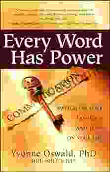 Every Word Has Power: Switch On Your Language And Turn On Your Life