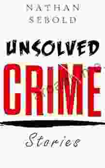 UNSOLVED CRIME STORIES: Criminals Crime