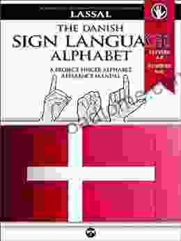 The Danish Sign Language Alphabet A Project FingerAlphabet Reference Manual: Letters A Z Numbers 0 10 (Project Fingeralphabet Basic Manuals 10)