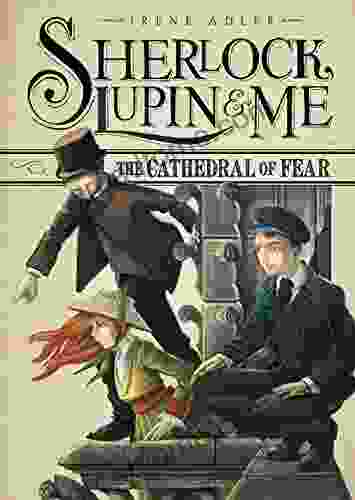 The Cathedral Of Fear (Sherlock Lupin And Me 4)