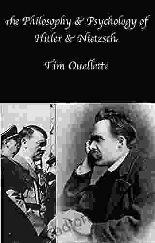 The Philosophy And Psychology Of Hitler And Nietzsche: A Study In Extremes