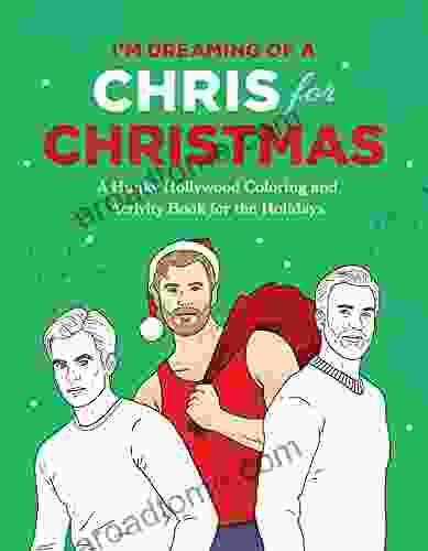 I M Dreaming Of A Chris For Christmas: A Holiday Hollywood Hunk Coloring And Activity