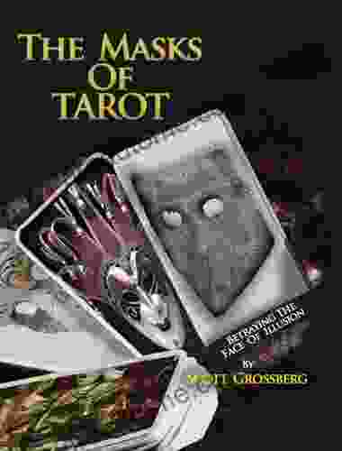 The Masks Of Tarot Scott Grossberg
